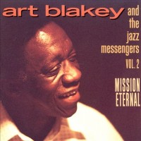 Purchase Art Blakey & The Jazz Messengers - Mission Eternal Vol. 2
