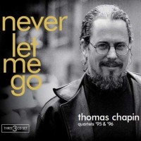 Purchase Thomas Chapin - Never Let Me Go: Quartets '95 & '96 CD1