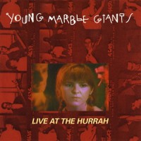 Purchase Young Marble Giants - Live At The Hurrah