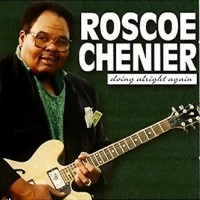 Purchase Roscoe Chenier - Doing Alright Again