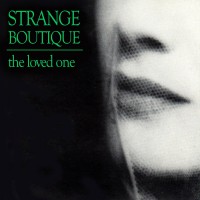 Purchase Strange Boutique - The Loved One (Reissued 1997)