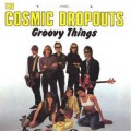 Buy Cosmic Dropouts - Groovy Things Mp3 Download
