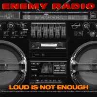 Purchase Enemy Radio - Loud Is Not Enough