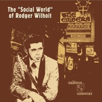 Purchase Rodger Wilhoit - The "Social World" Of Rodger Wilhoit