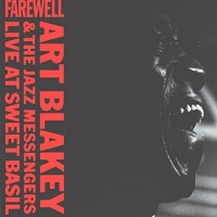 Purchase Art Blakey & The Jazz Messengers - Farewell: Live At Sweet Basil CD1