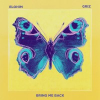 Purchase Elohim - Bring Me Back (With Griz)