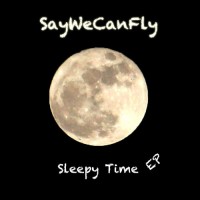 Purchase SayWeCanFly - Sleepy Time (EP)