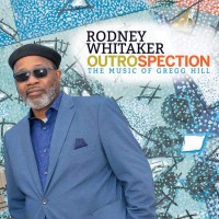 Purchase Rodney Whitaker - Outrospection: The Music Of Gregg Hill