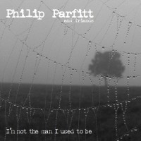 Purchase Philip Parfitt - I'm Not The Man I Used To Be