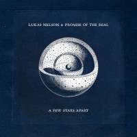 Purchase Lukas Nelson & Promise Of The Real - A Few Stars Apart