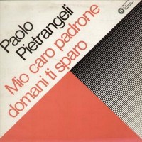 Purchase Paolo Pietrangeli - Mio Caro Padrone Domani Ti Sparo (Vinyl)