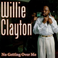 Purchase Willie Clayton - No Getting Over Me