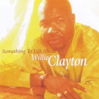 Purchase Willie Clayton - Something To Talk About