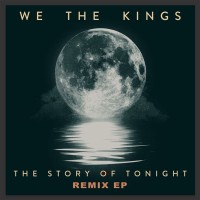 Purchase We the Kings - The Story Of Tonight (EP) (Remixes)