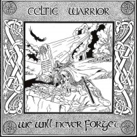 Purchase Celtic Warrior - We Will Never Forget