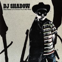 Purchase DJ Shadow - This Time (I'm Gonna Try It My Way) (CDS)