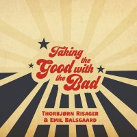 Purchase Thorbjørn Risager & Emil Balsgaard - Taking The Good With The Bad
