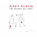 Buy Benoit Delbecq - The Weight Of Light Mp3 Download