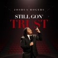 Buy Joshua Rogers - Still Gon’ Trust Mp3 Download