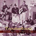 Buy VA - Troubadours: Folk & The Roots Of American Music (Pt. 2) CD1 Mp3 Download