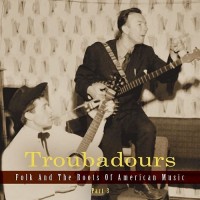 Purchase VA - Troubadours: Folk & The Roots Of American Music (Pt. 3) CD1
