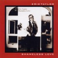 Buy Eric Taylor - Shameless Love (Reissued 2004) Mp3 Download