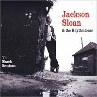 Purchase Jackson Sloan & The Rhythmtones - The Shack Sessions