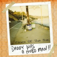 Purchase Kings of the Sun - Daddy Was A Hobo Man