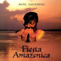 Purchase Merl Saunders - Fiesta Amazonica