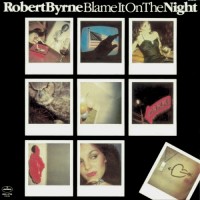 Purchase Robert Byrne - Blame It On The Night (Remastered 2010)