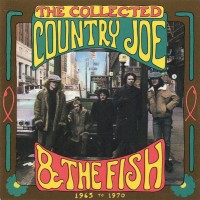 Purchase Country Joe & The Fish - The Collected Country Joe And The Fish (1965 To 1970)