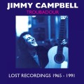 Buy Jimmy Campbell - Troubadour - Lost Recordings 1965 - 1991 Mp3 Download