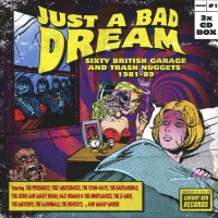 Purchase VA - Just A Bad Dream: Sixty British Garage & Trash Nuggets 1981-89 CD1