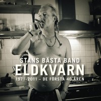 Purchase Eldkvarn - Stans Bästa Band 1971-2011 - De Första 40 Åren CD1