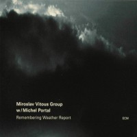 Purchase Miroslav Vitous - Remembering Weather Report (With Michel Portal)