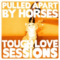 Purchase Pulled Apart By Horses - Tough Love Sessions