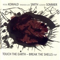 Purchase Wadada Leo Smith - Touch The Earth - Break The Shells (With Günter Sommer & Peter Kowald)