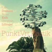 Purchase Kaja Draksler - Punkt.Vrt.Plastik (With Petter Eldh And Christian Lillinger)