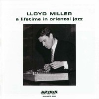 Purchase Lloyd Miller - A Lifetime Of Oriental Jazz