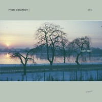 Purchase Matt Deighton - The Common Good (Remastered 2020)