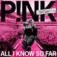 Purchase Pink - All I Know So Far: Setlist