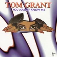 Purchase Tom Grant - You Hardly Know Me (Reissued 2015)