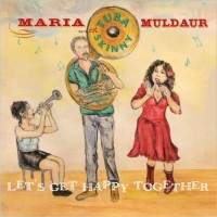 Purchase Maria Muldaur & Tuba Skinny - Let's Get Happy Together