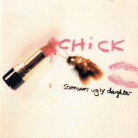 Purchase Chick - Someone's Ugly Daughter