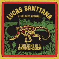 Purchase Lucas Santtana - 3 Sessions In A Greenhouse