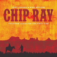 Purchase Cody Canada & The Departed - Chip & Ray Together Again For The First Time CD1