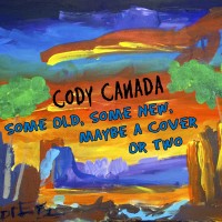Purchase Cody Canada & The Departed - Some Old, Some New, Maybe A Cover Or Two