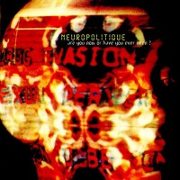 Purchase Neuropolitique - Are You Now Or Have You Ever Been?