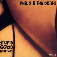 Purchase Phil X & The Drills - Stupid Good Lookings