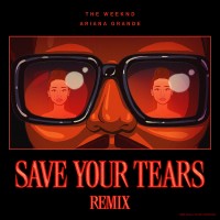 Purchase The Weeknd & Ariana Grande - Save Your Tears (Remix With Ariana Grande)